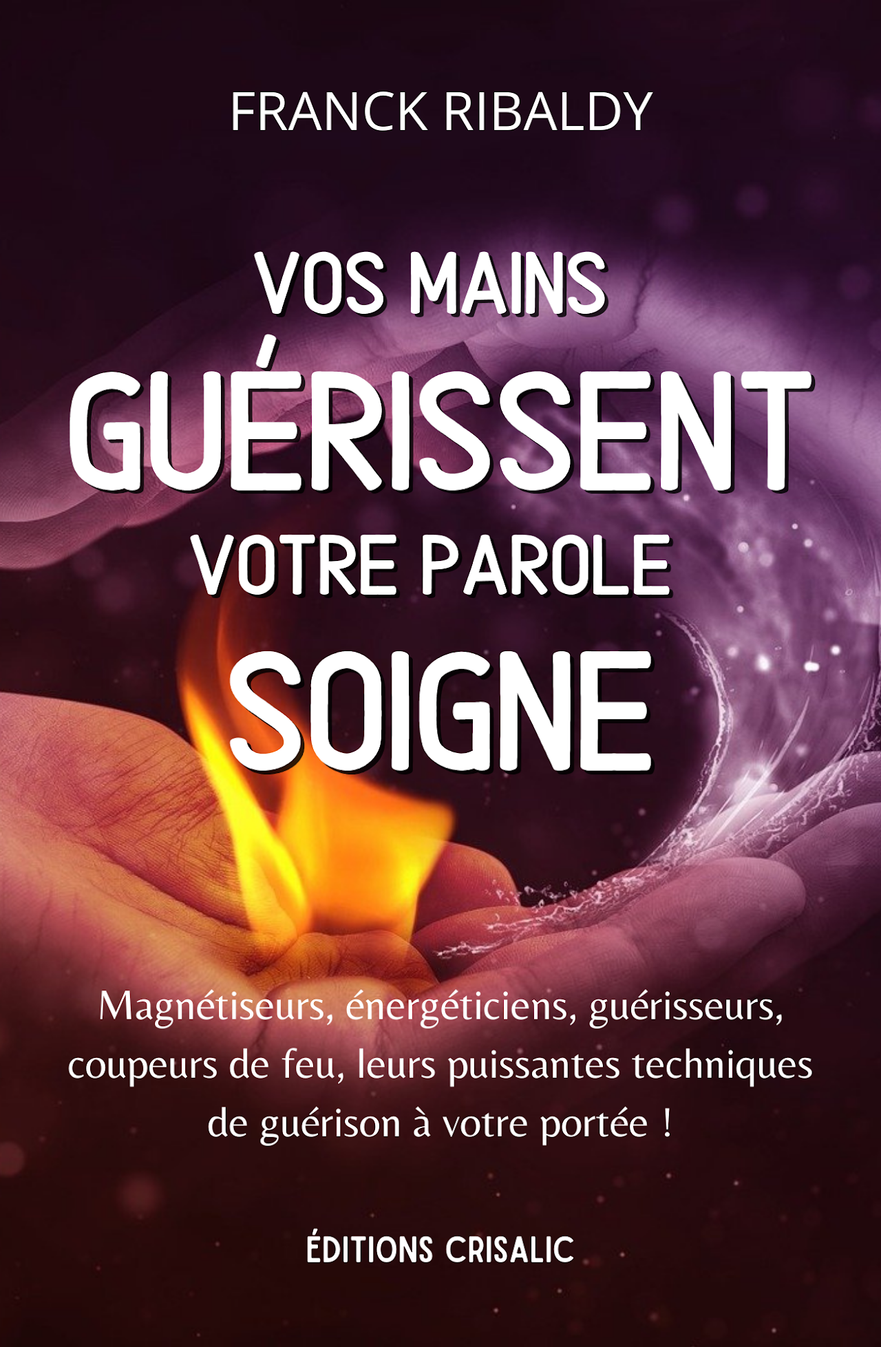Vos mains guérissent, votre parole soigne