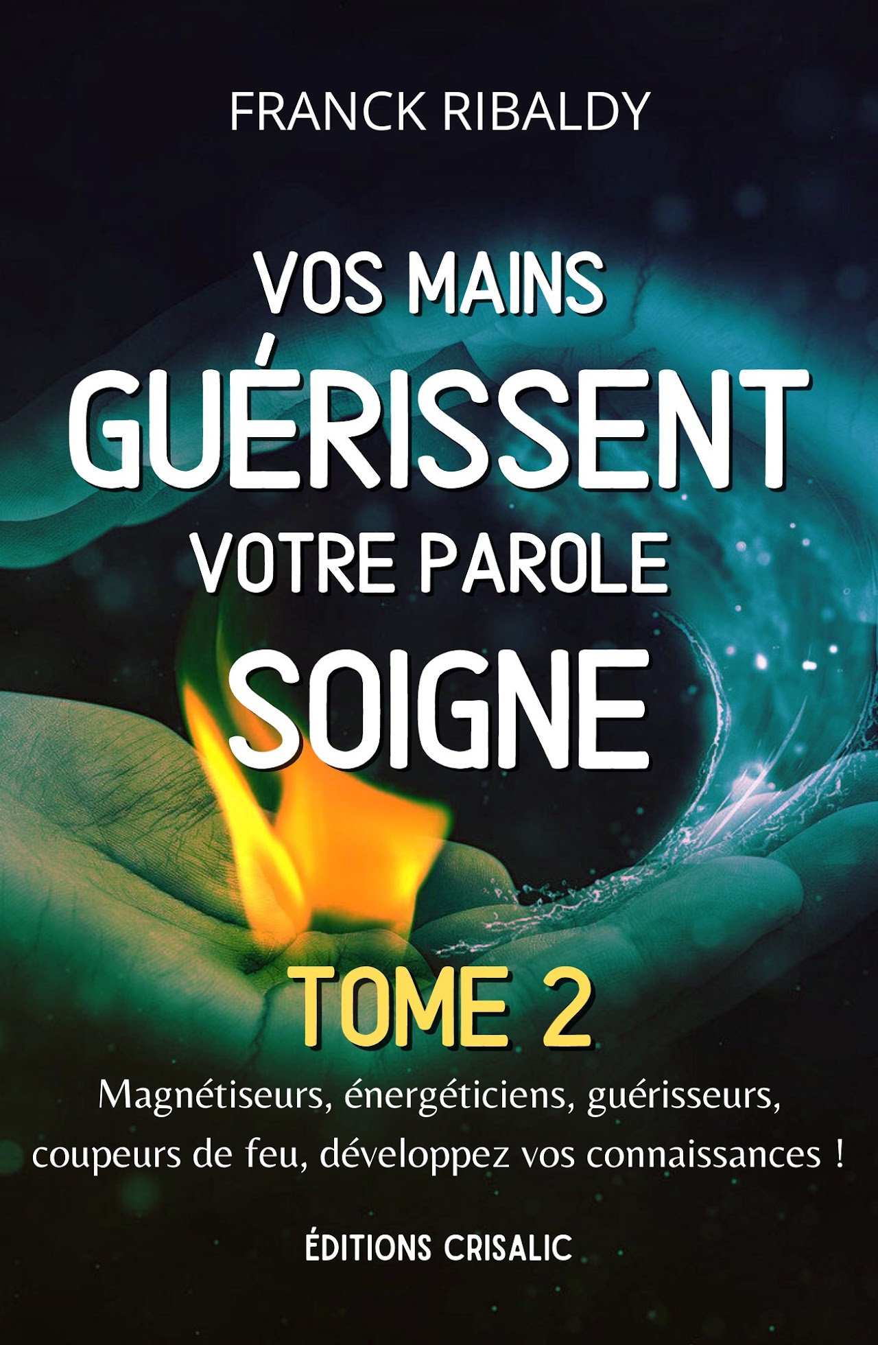 Vos mains guérissent — Tome 2